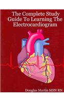 The Complete Study Guide to Learning the Electrocardiogram