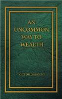 An Uncommon Way to Wealth