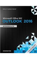 Shelly Cashman Series Microsoft Office 365 & Outlook 2016: Intermediate