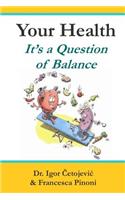 Your Health; It's A Question of Balance