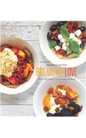 Breakfast Love: Perfect Little Bowls of Quick, Healthy Breakfasts