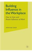 Building Influence in the Workplace