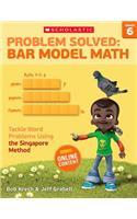 Problem Solved: Bar Model Math: Grade 6