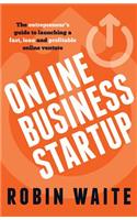 Online Business Startup - The entrepreneur's guide to launching a fast, lean and profitable online venture