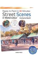 Ready to Paint in 30 Minutes: Street Scenes in Watercolour