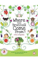 Where Does Broccoli Come From? A Book of Vegetables