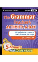 The Grammar Teacher's Activity-A-Day: 180 Ready-To-Use Lessons to Teach Grammar and Usage