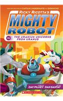 Ricky Ricotta's Mighty Robot vs. the Uranium Unicorns from Uranus (Ricky Ricotta's Mighty Robot #7)