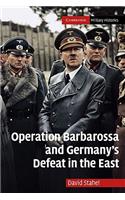 Operation Barbarossa and Germany's Defeat in the East