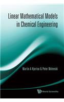 Linear Mathematical Models in Chemical Engineering