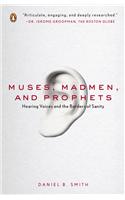 Muses, Madmen, and Prophets