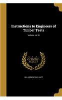 Instructions to Engineers of Timber Tests; Volume No.38