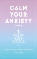 Calm Your Anxiety Journal