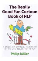 The Really Good Fun Cartoon Book of NLP