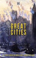 Great Cities: The Stories Behind the World?s most Fascinating Places