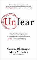 Unfear: Transform Your Organization to Create Breakthrough Performance and Employee Well-Being