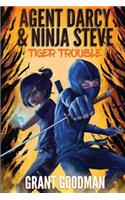 Agent Darcy and Ninja Steve in...Tiger Trouble!