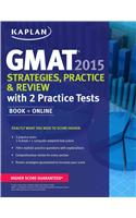 Kaplan GMAT 2015 Strategies, Practice, and Review with 2 Practice Tests: Book + Online