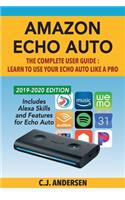 Amazon Echo Auto - The Complete User Guide - Learn to Use Your Echo Auto Like A Pro