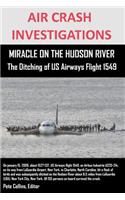 AIR CRASH INVESTIGATIONS MIRACLE ON THE HUDSON RIVER The Ditching of US Airways Flight 1549