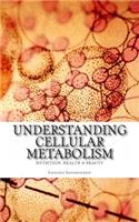 Understanding Cellular Metabolism