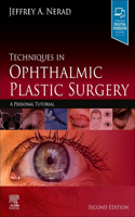 Techniques in Ophthalmic Plastic Surgery