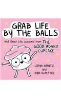 Grab Life by the Balls