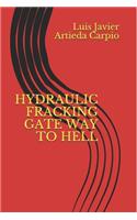 Hydraulic Fracking Gate Way to Hell