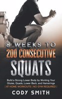 8 Weeks to 200 Consecutive Squats