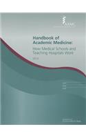 Handbook of Academic Medicine: How Medical Schools and Teaching Hospitals Work