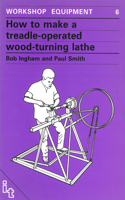 How to Make a Treadle-Operated Wood-Turning Lathe