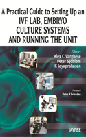 Practical Guide to Setting Up an Ivf Lab, Embryo Culture Systems and Running the Unit