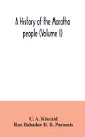 A history of the Maratha people (Volume I)