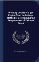 Working Details of a gas Engine Test, Including a Method of Determining the Temperatures of Exhaust Gases