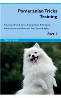 Pomeranian Tricks Training Pomeranian Tricks & Games Training Tracker & Workbook. Includes: Pomeranian Multi-Level Tricks, Games & Agility. Part 1