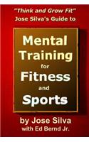 Jose Silva's Guide to Mental Training for Fitness and Sports