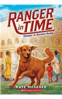 Danger in Ancient Rome (Ranger in Time #2)