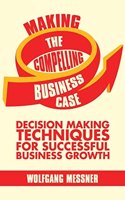 Making the Compelling Business Case