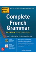 Practice Makes Perfect: Complete French Grammar, Premium Fourth Edition