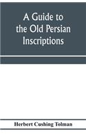 A guide to the Old Persian inscriptions