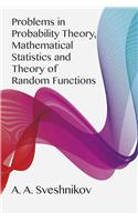 Problems in Probability Theory, Mathematical Statistics and Problems in Probability Theory, Mathematical Statistics and Theory of Random Functions Theory of Random Functions