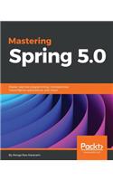 Mastering Spring 5.0