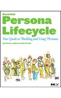 The Essential Persona Lifecycle: Your Guide to Building and Using Personas