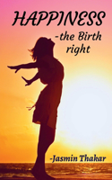 Happiness: The Birth Right