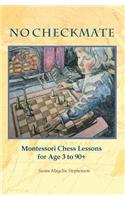 NO CHECKMATE, Montessori Chess Lessons for Age 3-90+