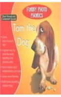 Tom the Dog (Funny Photo Phonics)