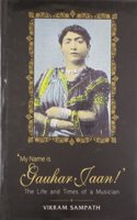 My Name is Gauhar Jaan: The Life and Times of a Musician