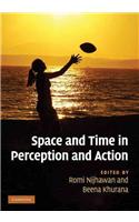 Space and Time in Perception and Action