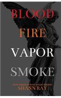 Blood Fire Vapor Smoke