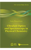 Ultrafast Optics and Spectroscopy in Physical Chemistry